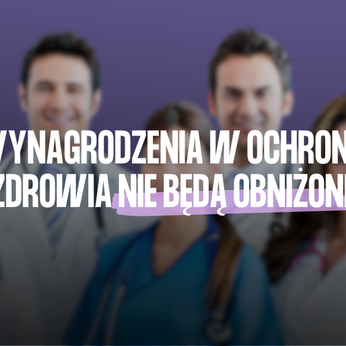 Obraz Aktualności o tytule Wynagrodzenia w ochronie zdrowia nie będą obniżone