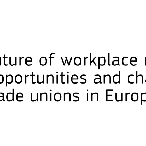 Obraz główny aktualności o tytule Future of workplace relations: Opportunities and challenges for Trade Unions in Europe VS/2016/0407 