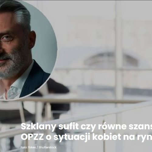 Obraz główny aktualności o tytule Piotr Ostrowski w Business Insider - Szklany sufit czy równe szanse? 