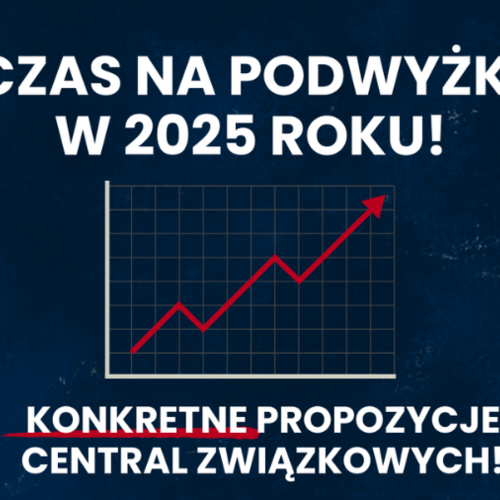 Obraz główny aktualności o tytule Czas na podwyżki w 2025 r. Konkretne propozycje central związkowych! 