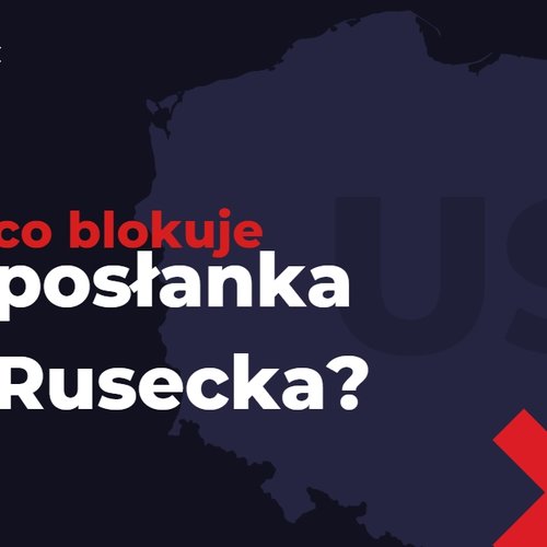 Obraz główny aktualności o tytule Co blokuje posłanka Rusecka? 